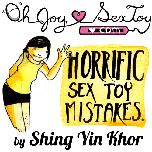 Horrific Sex Toy Mistakes by Shing Yin Khor