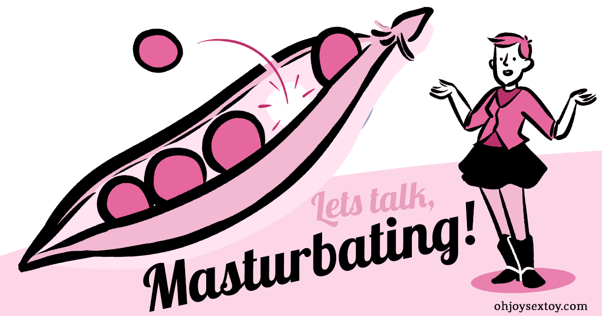 Oh Joy Sex Toy - Guide to Masturbating