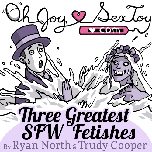 Three Greatest SFW Fetishes By Trudy Cooper & Ryan North