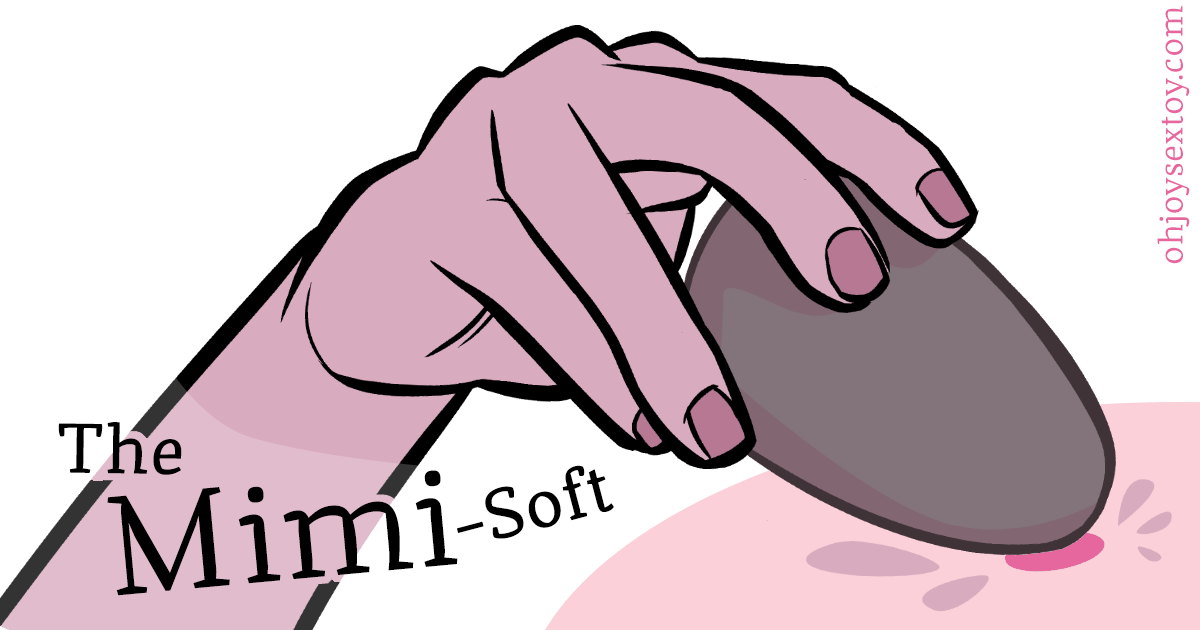 Oh Joy Sex Toy - The Mimi Soft