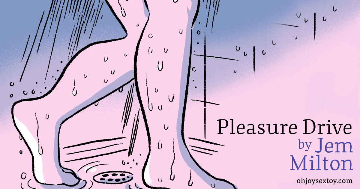 Oh Joy Sex Toy - Pleasure Drive by Jem Milton