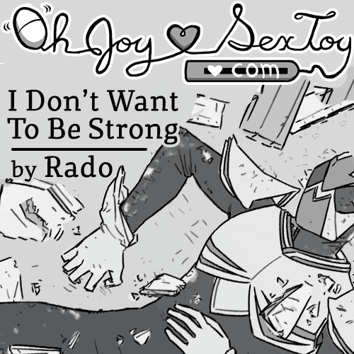 I Don’t Want To Be Strong by Rado