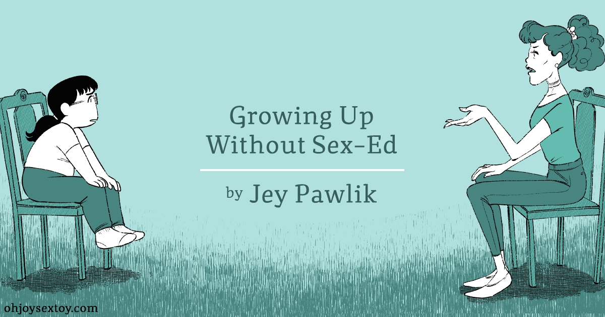 Oh Joy Sex Toy - Growing Up Without Sex-Ed by Jey Pawlik
