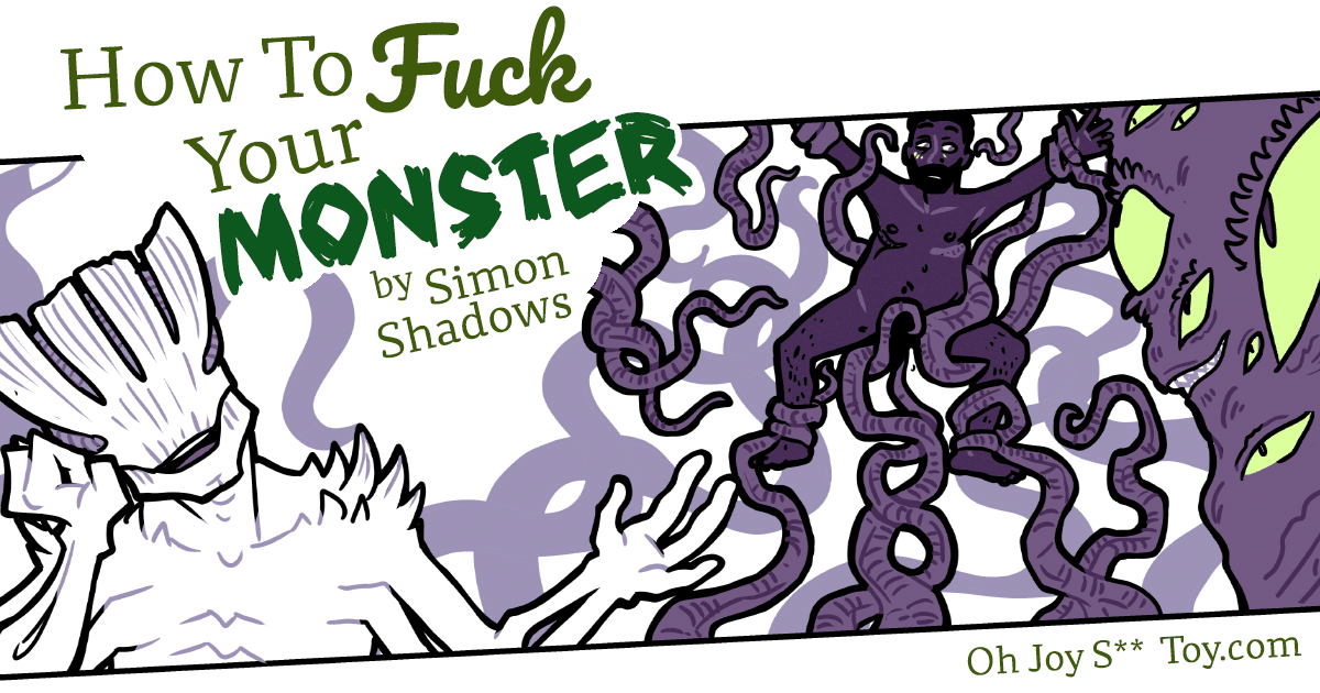 Oh Joy Sex Toy - How To Fuck Your Monster by Simon Shadows