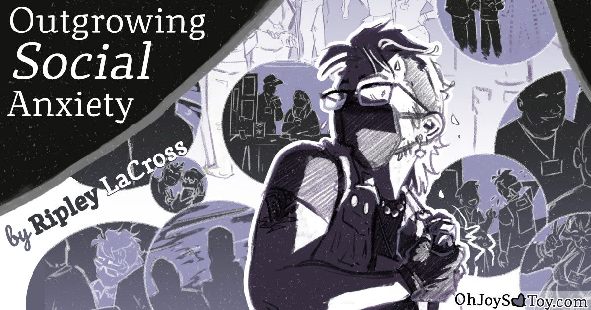 Oh Joy Sex Toy - Outgrowing Social Anxiety by Ripley LaCross