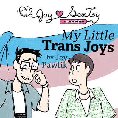 My Little Trans Joys by Jey Pawlik